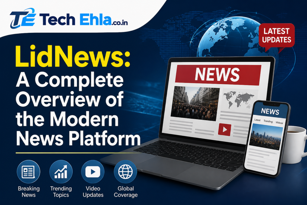 LidNews: A Complete Overview of the Modern News Platform